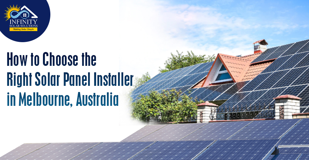 How to Choose the Right Solar Panel Installations Melbourne, Australia?