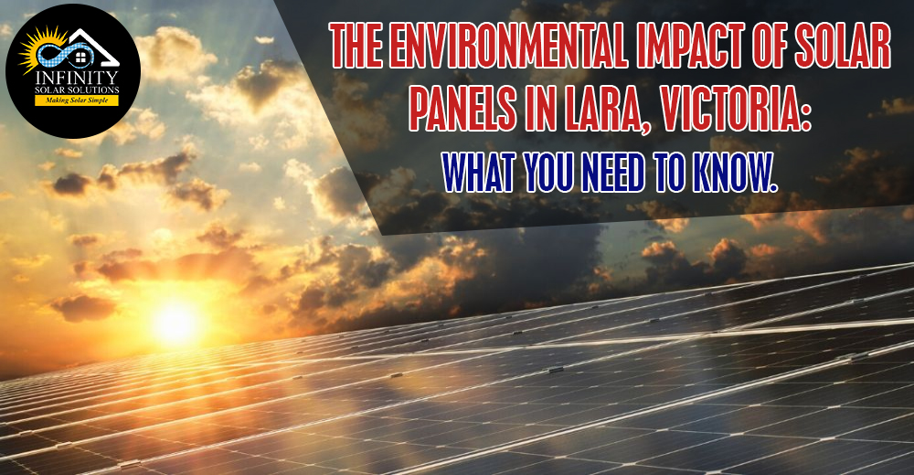 The Environmental Impact of Solar Panels in Lara, Victoria: What You Need to Know.
