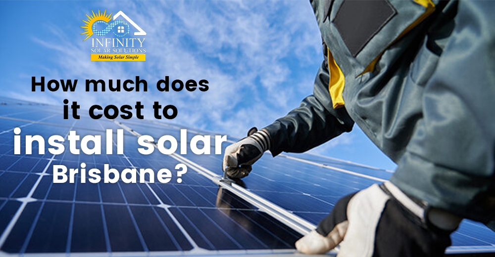 How much does it cost to install solar Brisbane?