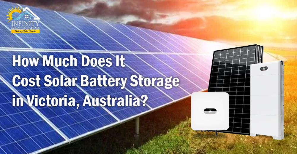 How Much Does It Cost Solar Battery Storage in Victoria, Australia?
